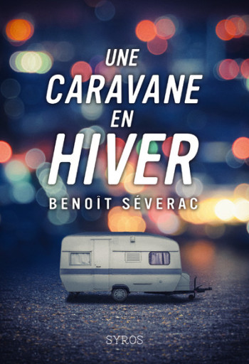 Une caravane en hiver - Benoît Séverac - SYROS JEUNESSE