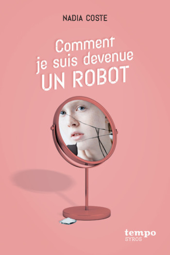 Comment je suis devenue un robot - Nadia Coste - SYROS JEUNESSE