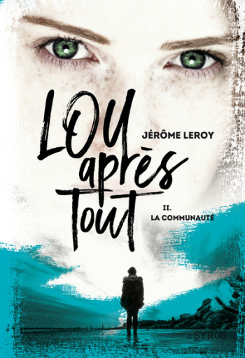 Lou après tout - tome 2 La Communauté - Jérôme Leroy - SYROS JEUNESSE