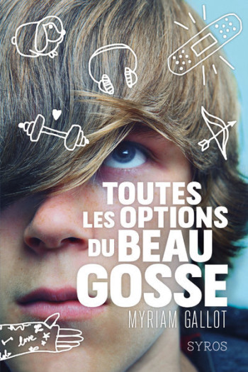 Toutes les options du beau gosse - Myriam Gallot - SYROS JEUNESSE