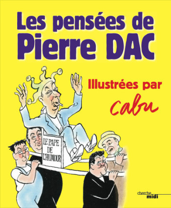 Les Pensées de Pierre Dac - Illustrées par Cabu - Pierre Dac - CHERCHE MIDI