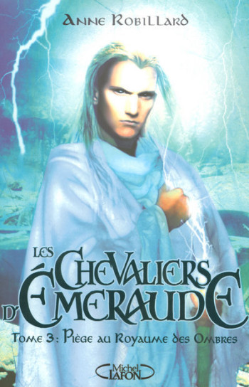 Les Chevaliers d'Emeraude - Tome 3 Piège au royaume des ombres - Anne Robillard - MICHEL LAFON