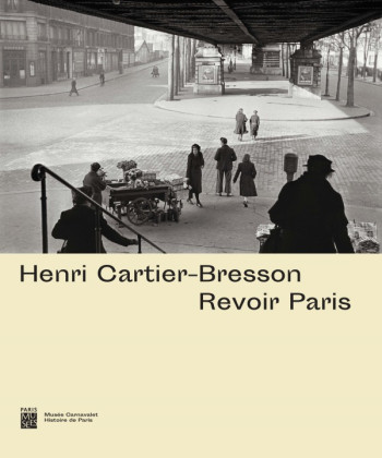 HENRI CARTIER-BRESSON : REVOIR PARIS - Collectif - PARIS MUSEES HENRI CARTIER-BRESSON : REVOIR PARIS - Collectif - PARIS MUSEES