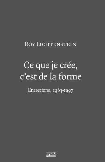 ROY LICHTENSTEIN - CE QUE JE CREE C'EST DE LA FORME -  Morineau camille - CENTRE POMPIDOU