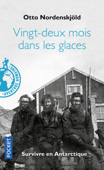 Vingt-deux mois dans les glaces - Survivre en Antartique - Otto Nordenskjöld - POCKET