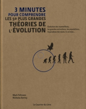 3 minutes pour comprendre les 50 plus grandes théories de l'évolution - Nicholas Battey - COURRIER LIVRE