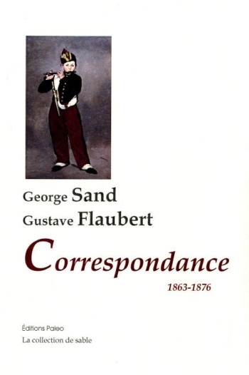 Correspondance G. Sand-G. Flaubert (1863-1876) - G. Sand, G. Flaubert - PALEO