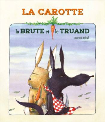 La carotte, la brute et le truand - Olivier Chêne - D EUX