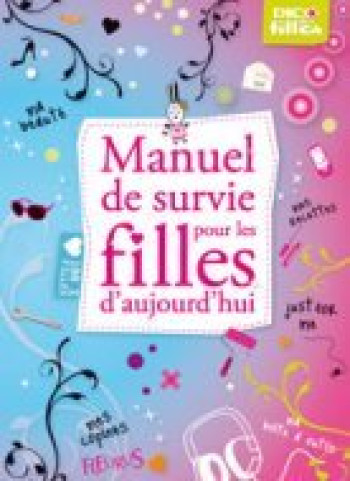 MANUEL DE SURVIE POUR LES FILLES D'AUJOURD'HUI (LE) - Charlotte Grossetête - FLEURUS