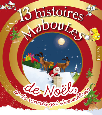 13 HISTOIRES MABOULES DE NOEL ET DE RENNES QUI S'EMMELENT - Vincent Villeminot - FLEURUS