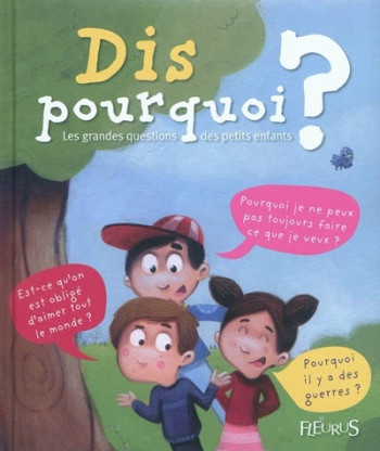 Dis pourquoi ? Les grandes questions des petits enfants - Charlotte Grossetête - FLEURUS