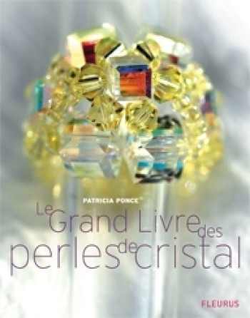 GRAND LIVRE DES PERLES DE CRISTAL (LE) - Patricia Ponce - MANGO GRAND LIVRE DES PERLES DE CRISTAL (LE) - Patricia Ponce - MANGO