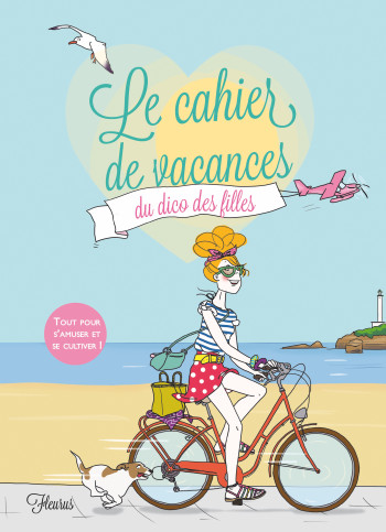 Le cahier de vacances du Dico des filles - Anne-Sophie Jouhanneau - FLEURUS Le cahier de vacances du Dico des filles - Anne-Sophie Jouhanneau - FLEURUS
