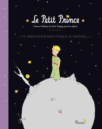 Le bel album du Petit Prince - Tu seras pour moi unique au monde. Le Petit Prince. L'oeuvre d'Antoin -  D'après Antoine de Saint-Exupéry - FLEURUS