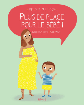 PLUS DE PLACE POUR LE BEBE ! - Nadine Brun Cosme - FLEURUS