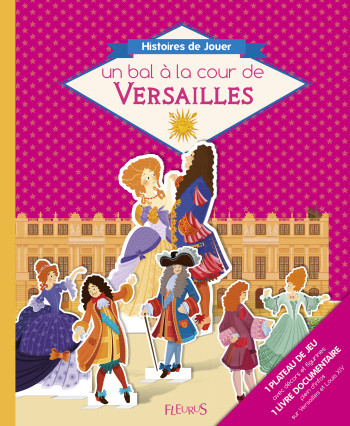 UN BAL A LA COUR DE VERSAILLES - Dominique Joly - FLEURUS