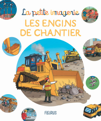 Les engins de chantier - Emilie Beaumont - FLEURUS