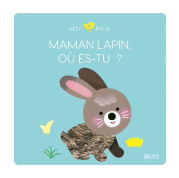 Maman lapin, où es-tu ? - Mélisande Luthringer - FLEURUS Maman lapin, où es-tu ? - Mélisande Luthringer - FLEURUS