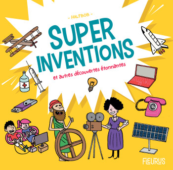 Super inventions et autres découvertes étonnantes -  Halfbob - FLEURUS