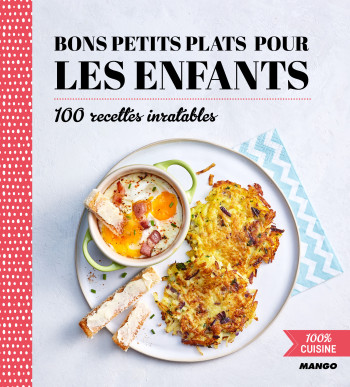 Bons petits plats pour les enfants -  Collectif - MANGO