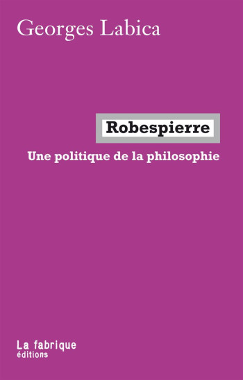 Robespierre - Georges Labica - FABRIQUE