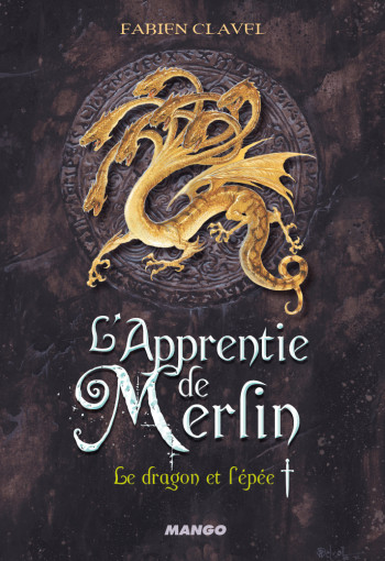 L'Apprentie de Merlin - Le dragon et l'épée - Fabien Clavel - MANGO