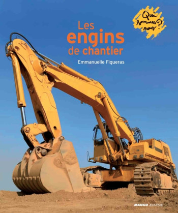 Les engins de chantier - Emmanuelle Figueras - MANGO