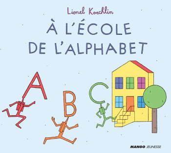 À l'école de l'alphabet - Lionel KOECHLIN - MANGO