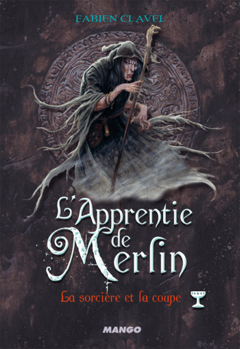 L'Apprentie de Merlin - La sorcière et la coupe - Fabien Clavel - MANGO