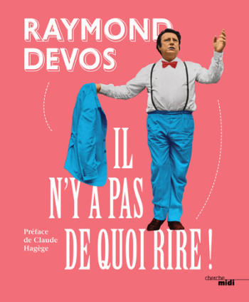 Il n'y a pas de quoi rire ! - Raymond Devos - CHERCHE MIDI