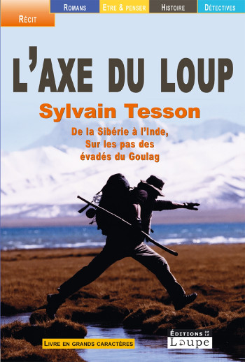 L'axe du loup - grands caractères - Sylvain Tesson - DE LA LOUPE