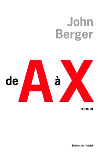 De A à X - John BERGER - OLIVIER