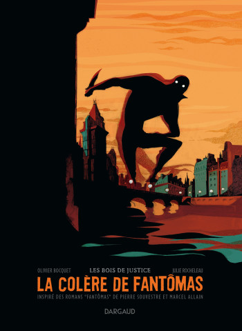 La Colère de Fantômas - Tome 1 - Les Bois de justice -  Rocheleau Julie - DARGAUD