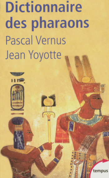 Dictionnaire des Pharaons - Pascal Vernus - TEMPUS PERRIN Dictionnaire des Pharaons - Pascal Vernus - TEMPUS PERRIN