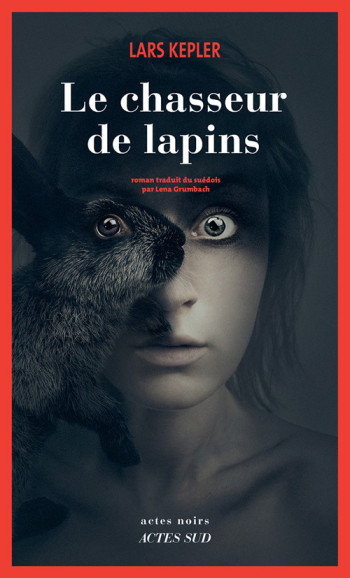 Le chasseur de lapins - Lars Kepler - ACTES SUD