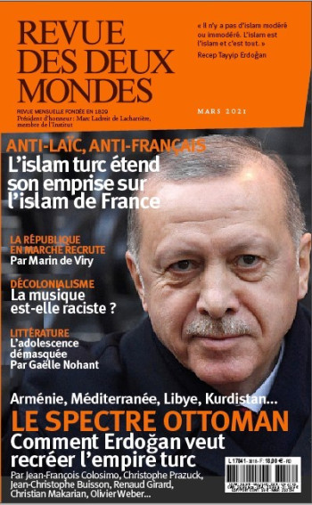 Revue des Deux Mondes Mars 2021 - Erdogan à la conquête du monde, le danger ismaliste -  Collectif - REVUE 2 MONDES