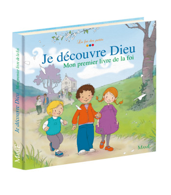 Je découvre Dieu. Mon premier livre de la foi. - Sophie De Mullenheim - MAME