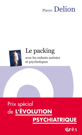 Le packing avec les enfants autistes et psychotiques - Pierre Delion - ERES