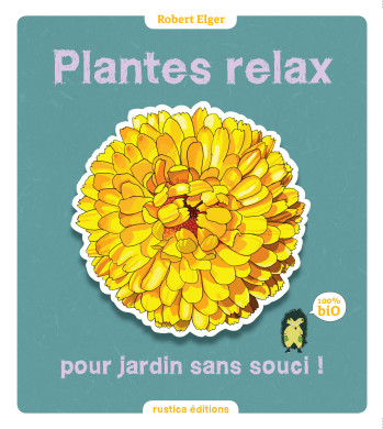 PLANTES RELAX POUR JARDINS SANS SOUCIS - Robert Elger - RUSTICA