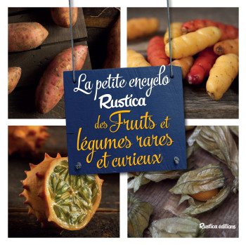 PETITE ENCYCLO RUSTICA DES FRUITS ET LEGUMES RARES ET CURIEUX - Jean-Luc Muselle - RUSTICA