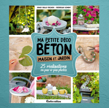 Ma petite déco béton - Maison et jardin - Denise Crolle-Terzaghi - RUSTICA