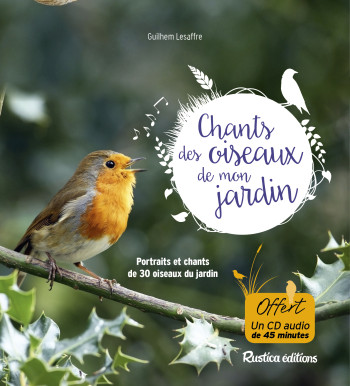 Les chants des oiseaux de mon jardin - Guilhem Lesaffre - RUSTICA