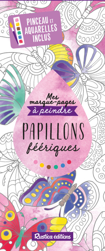 Mes marque-pages à peindre Papillons féériques - Marica Zottino - RUSTICA