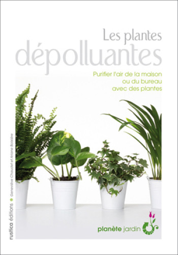 LES PLANTES DEPOLLUANTES - Ariane Boixière-Asseray - RUSTICA