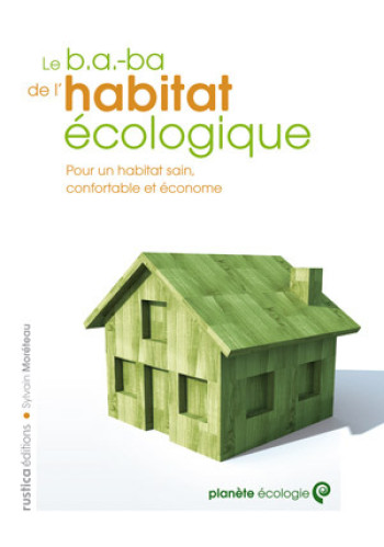 B.A.-BA DE L'HABITAT ECOLOGIQUE - SYLVAIN MORETEAU - RUSTICA