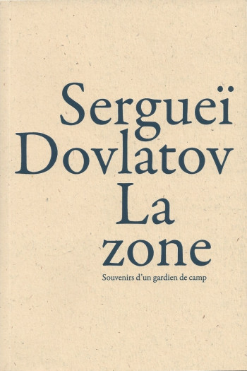 La zone - souvenirs d'un gardien de camp - Sergueï Dovlatov - LA BACONNIERE