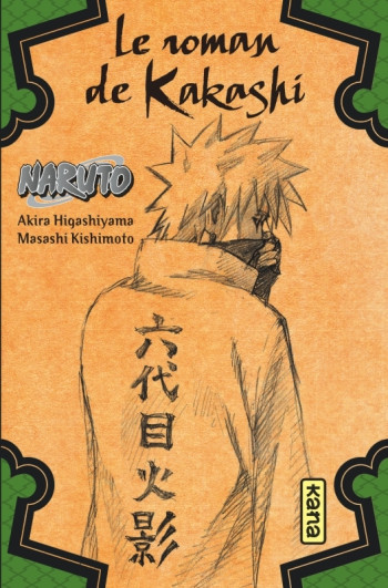 Naruto - romans - Tome 3 - Le roman de Kakashi -  Akira Higashiyama - KANA