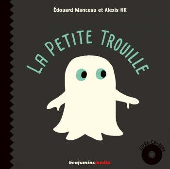 La petite trouille - Edouard Manceau - BENJAMINS MEDIA