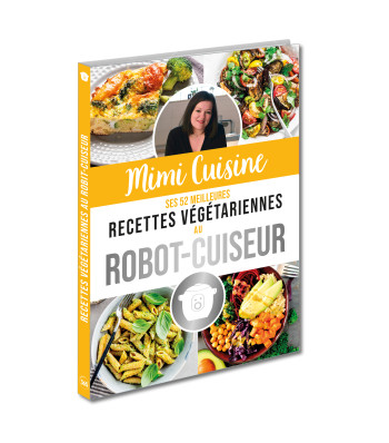 Mimi Cuisine ses 52 meilleures recettes végétariennes au robot-cuiseur -  Marine Rolland du blog Mimicuisine - 365 PARIS