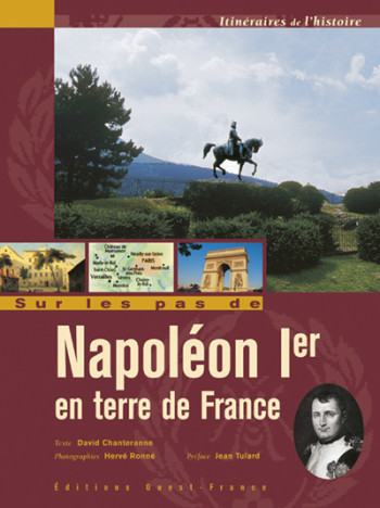 Sur les pas de Napoléon Ier en terre de France - David Chanteranne - OUEST FRANCE